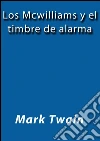 Los McWilliams y el timbre de alarma. E-book. Formato Mobipocket ebook di Mark Twain