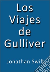 Los viajes de Gulliver. E-book. Formato Mobipocket ebook di Jonathan Swift