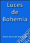 Luces de Bohemia. E-book. Formato Mobipocket ebook di Ramón del Valle Inclán