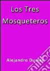 Los tres mosqueteros. E-book. Formato EPUB ebook