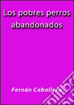 Los pobres perros abandonados. E-book. Formato Mobipocket ebook