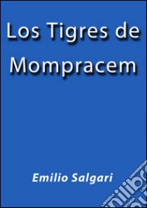 Los tigres de Mompracem. E-book. Formato EPUB ebook di Emilio Salgari
