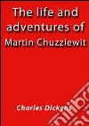 The life and adventures of Martin Chuzzlewit. E-book. Formato EPUB ebook