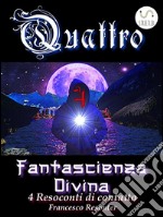 4 Fantascienza Divina. E-book. Formato Mobipocket ebook