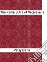 The Kama Sutra of Vatsyayana. E-book. Formato EPUB