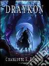Draykon. E-book. Formato Mobipocket ebook di Charlotte E. English