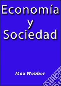 Economía y sociedad. E-book. Formato Mobipocket ebook di Max Webber