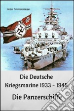 Die Deutsche Kriegsmarine 1933 - 1945: Die Panzerschiffe. E-book. Formato EPUB ebook