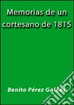 Memorias de un cortesano de 1815. E-book. Formato Mobipocket ebook