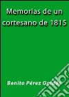 Memorias de un cortesano de 1815. E-book. Formato EPUB ebook