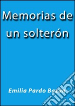 Memorias de un solterón. E-book. Formato EPUB ebook