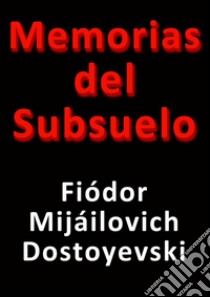 Memorias del subsuelo. E-book. Formato Mobipocket ebook di Fiódor Dstoyevski