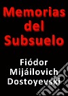 Memorias del subsuelo. E-book. Formato EPUB ebook di Fiódor Dstoyevski