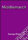 Middlemarch. E-book. Formato Mobipocket ebook