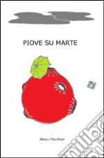 Piove su Marte. E-book. Formato Mobipocket ebook