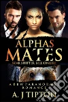 Alpha's Mates: A MFM Menage Paranormal Romance. E-book. Formato EPUB ebook di AJ Tipton