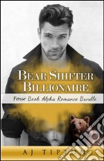 Bear Shifter Billionaire: Four Book Alpha Romance Bundle. E-book. Formato EPUB ebook