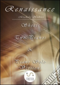 Renaissance Sheets: Two Pianos & Piano Solo Versions. E-book. Formato Mobipocket ebook di Michele Nobler