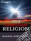 True Christian Religion . E-book. Formato EPUB ebook