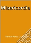 Misericordia. E-book. Formato Mobipocket ebook di Benito Pérez Galdós
