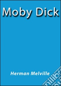 Moby Dick. E-book. Formato EPUB ebook di Herman Melville