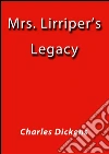 Mrs. Lirriper's legacy. E-book. Formato Mobipocket ebook di Charles Dickens