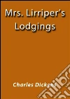 Mrs. Lirriper's lodgings. E-book. Formato Mobipocket ebook di Charles Dickens