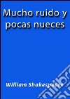 Mucho ruido y pocas nueces. E-book. Formato Mobipocket ebook di William Shakespeare