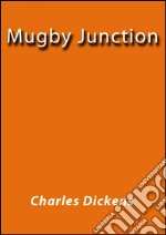 Mugby Junction. E-book. Formato EPUB ebook