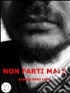 Non Farti Male. E-book. Formato Mobipocket ebook