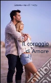 Il coraggio di amare. E-book. Formato PDF ebook di Stephanie Pitrov