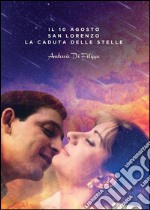 Il 10 agosto - San Lorenzo - La caduta delle stelle. E-book. Formato Mobipocket