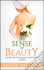 The Sense of Beauty: Being the Outlines of Aesthetic Theory. E-book. Formato Mobipocket