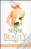 The Sense of Beauty: Being the Outlines of Aesthetic Theory. E-book. Formato EPUB ebook