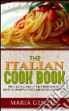 The Italian Cook Book or The Art of Eating Well; Practical Recipes of the Italian Cuisine, Pastries, Sweets, Frozen Delicacies, and Syrups. E-book. Formato Mobipocket ebook