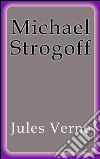 Michael Strogoff. E-book. Formato EPUB ebook