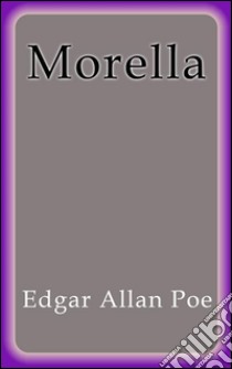 Morella. E-book. Formato EPUB ebook di Edgar Allan Poe
