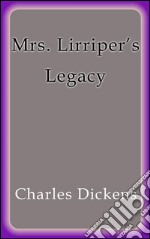 Mrs. Lirriper's legacy. E-book. Formato Mobipocket ebook