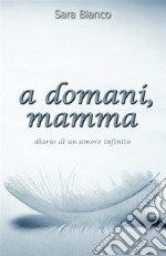 a domani Mamma . E-book. Formato EPUB ebook