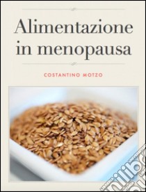 dieta e menopausa. E-book. Formato Mobipocket ebook di Costantino Motzo