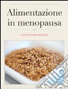 dieta e menopausa. E-book. Formato Mobipocket ebook di Costantino Motzo