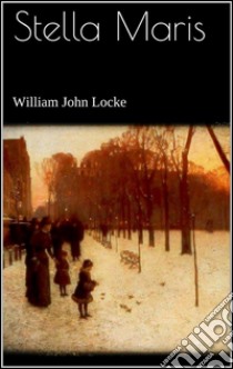 Stella Maris . E-book. Formato EPUB ebook di William John Locke