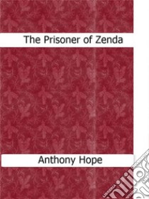 The prisoner of Zenda. E-book. Formato Mobipocket ebook di Anthony Hope