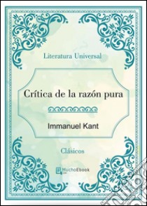 Crítica de la razón pura. E-book. Formato Mobipocket ebook di Immanuel Kant