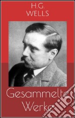 Gesammelte Werke (Vollständige und illustrierte Ausgaben: Die Zeitmaschine, Die ersten Menschen im Mond, Die Insel des Dr. Moreau u.v.m.). E-book. Formato EPUB ebook