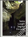 Sette luoghi segreti etruschi a due passi da Roma. E-book. Formato Mobipocket ebook di Luigi Plos