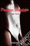 Passione maledetta. E-book. Formato Mobipocket ebook di Michelle Paris
