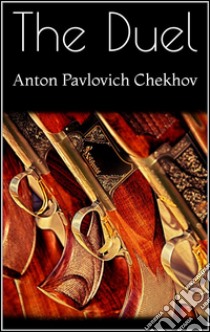 The duel. E-book. Formato EPUB ebook di Anton Pavlovich Chekhov