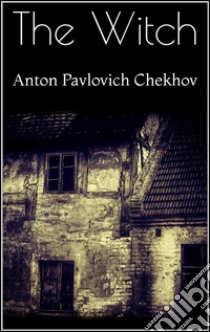 -The Witch-. E-book. Formato EPUB ebook di Anton Pavlovich Chekhov