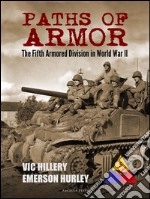 Paths of Armor: The Fifth Armored Division in World War II. E-book. Formato PDF ebook